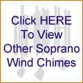 Click HERE To View Other Soprano Wind Chimes